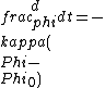  \\frac{d\\phi}{dt} = -\\kappa (\\Phi - \\Phi_{0})
